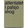 Attentatet i Palsjo skog door H. Alfredson