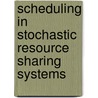 Scheduling in stochastic resource sharing systems by I.M. Verloop