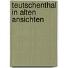 Teutschenthal in alten Ansichten door M. Gerlach