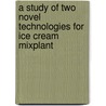 A study of two novel technologies for ice cream mixplant by S.S. Ranadive