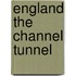 England the Channel tunnel