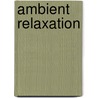 Ambient Relaxation by E.M. Jones