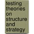 Testing theories on structure and strategy