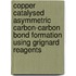 Copper catalysed asymmetric carbon-carbon bond formation using Grignard reagents