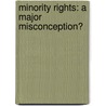 Minority Rights: A Major Misconception? by B. de Gaay Fortman