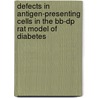 Defects In Antigen-presenting Cells In The Bb-dp Rat Model Of Diabetes door V. Sommandas