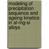 Modeling of precipitation sequence and ageing kinetics in Al-Mg-Si alloys door A. Bahrami