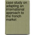 Case study on adapting an international approach to the french market