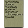 Transmission electron microscopy studies of interfaces in multi-component systems door S. Mogck