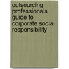 Outsourcing professionals guide to corporate social responsibility door Ron Babin