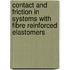 Contact and friction in systems with fibre reinforced elastomers