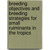Breeding objectives and breeding strategies for small ruiminants in the tropics door I.S. Kosgey