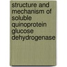 Structure and mechanism of soluble quinoprotein glucose dehydrogenase door A. Oubrie