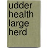 Udder health large herd door Ynte Schukken