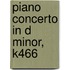 Piano Concerto in D Minor, K466