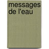 Messages de l'eau by M. Emoto