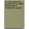 On-line measuring systems for a mobile vehicle and a manipulator gripper door A.J. de Graaf
