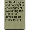 Methodological and Conceptual Challenges of Evaluating the Impact of Development Interventions door J.L. Vaessen