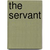 The servant by Keith Walker