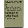 Advancements in Classification, Treatment and Outcome of Radial Head Fractures door T.G. Guitton