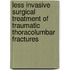 Less invasive surgical treatment of traumatic thoracolumbar fractures