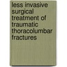 Less invasive surgical treatment of traumatic thoracolumbar fractures door J.J. Verlaan