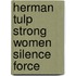 Herman tulp strong women silence force