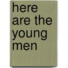 Here are the young men by Claire Felicie