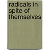 Radicals in Spite of Themselves door K. Schneider