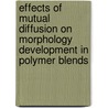Effects of mutual diffusion on morphology development in polymer blends door C. Tufano