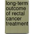 Long-Term outcome of rectal cancer treatment