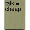Talk = Cheap door Serial Smokers