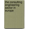 The Consulting Engineering Sector in Europe door M.G.P.W. van Sante