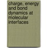 Charge, Energy and Bond Dynamics at Molecular Interfaces door A.A. Bakulin