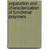 Separation and characterization of functional polymers