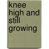 Knee high and still growing door M.K. Nocella