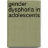 Gender dysphoria in adolescents
