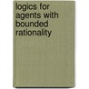 Logics for agents with bounded rationality door Huang Zhisheng