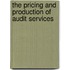 The pricing and production of audit services
