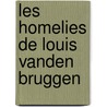 Les homelies de Louis Vanden Bruggen by L. van den Bruggen