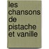 Les chansons de pistache et vanille