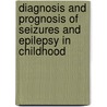 Diagnosis and Prognosis of Seizures and Epilepsy in Childhood door H. Stroink