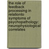 The role of feedback processing in relationto symptoms of psychopathology: neurophysiological correlates by I. van den Berg