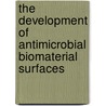 The development of antimicrobial biomaterial surfaces by B. Gottenbos