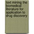 Text mining the biomedical literature for application to drug discovery