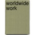 Worldwide work