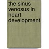 The sinus venosus in heart development door N.A. Blom