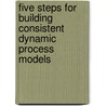 Five steps for building consistent dynamic process models door M.R. Westerweele