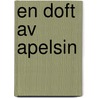 En doft av apelsin by J. Harris
