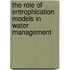 The role of entrophication models in water management